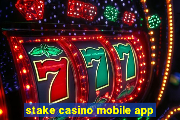 stake casino mobile app